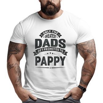 Mens The Greatest Dads Get Promoted To Pappy Grandpa Big and Tall Men T-shirt | Mazezy