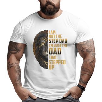 Mens I'm Not The Stepdad I'm The Dad That Stepped Up Father's Day Big and Tall Men T-shirt | Mazezy