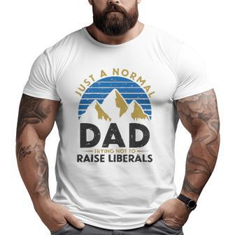 Mens Vintage Just A Normal Dad Trying Not To Raise Liberals Trump Big and Tall Men T-shirt | Mazezy