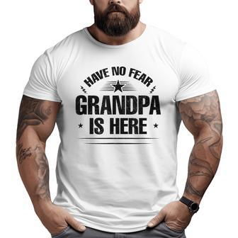 Have No Fear Grandpa Is Here Big and Tall Men T-shirt | Mazezy