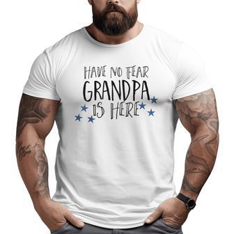 Have No Fear Grandpa Is Here Big and Tall Men T-shirt | Mazezy