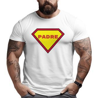 Padre Personalized Comic Spanish Dad Costume Big and Tall Men T-shirt | Mazezy