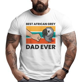 Pet African Grey Parrot Best African Grey Parrot Dad Ever Big and Tall Men T-shirt | Mazezy