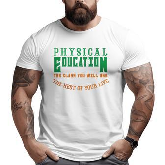 Physical Education The Rest Of Your Life Big and Tall Men T-shirt | Mazezy