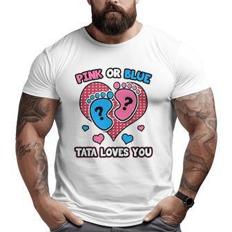 Pink Or Blue Tata Loves You Gender Reveal Announcement Big and Tall Men T-shirt | Mazezy