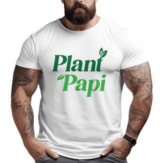 Plant Papi Dad Father's Day Plants Lover Big and Tall Men T-shirt | Mazezy