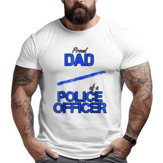 Proud Dad Of A Police Officer Blue Line Law Enforcement Big and Tall Men T-shirt | Mazezy