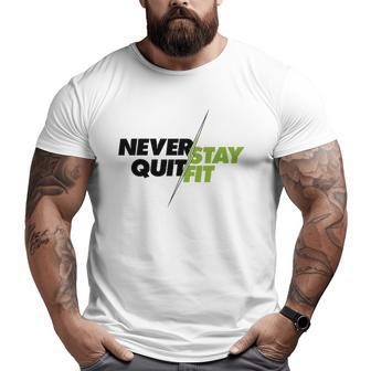 Never Quit Stay Fit Standard Tee Big and Tall Men T-shirt | Mazezy