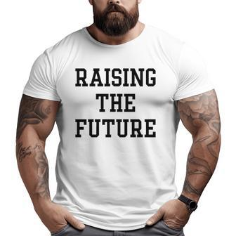 Raising The Future Big and Tall Men T-shirt | Mazezy