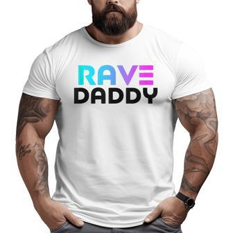 Rave Daddy Edm Rave Festival Mens Raver Big and Tall Men T-shirt | Mazezy