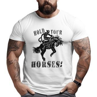 Retro Cowboy Hold Your Horses Western Country Rodeo Dad Big and Tall Men T-shirt | Mazezy