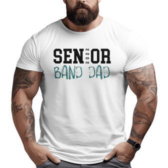 Senior 2022 Band Dad Big and Tall Men T-shirt | Mazezy