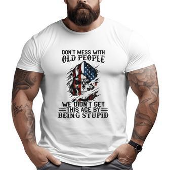 Senior Citizens Old Age Joke Don't Mess With Old People Being Stupid Big and Tall Men T-shirt | Mazezy AU