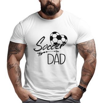 Soccer Dad Ball Heart Father's Day Big and Tall Men T-shirt | Mazezy
