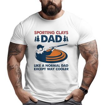 Sporting Clays Dad Like A Normal Dad Except Way Cooler Big and Tall Men T-shirt | Mazezy
