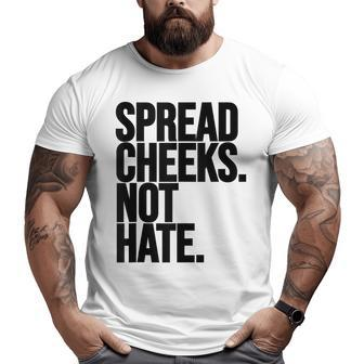 Spread Cheeks Not Hate Gym Fitness And Workout Big and Tall Men T-shirt | Mazezy
