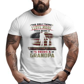 Only Thing I Love More Being Desert Storm Veteran Papa Big and Tall Men T-shirt | Mazezy