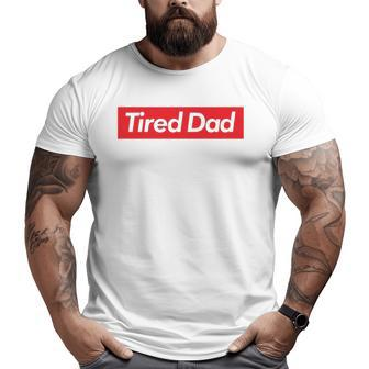 Tired Dad Father's Day T Big and Tall Men T-shirt | Mazezy