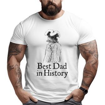 History Best Dad In History Big and Tall Men T-shirt | Mazezy