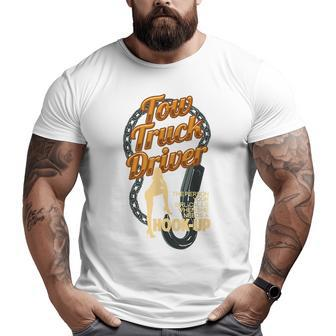 Tow Truck Driver Truck Hookup Pun Car Towing Driver Big and Tall Men T-shirt | Mazezy