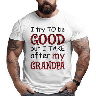 I Try To Be Good But I Take After My Grandpa Red Plaid Big and Tall Men T-shirt | Mazezy