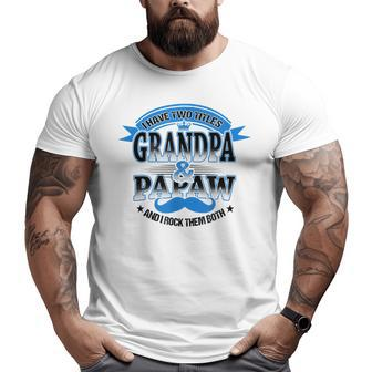 I Have Two Titles Grandpa And Papaw Best Father's Day Big and Tall Men T-shirt | Mazezy CA