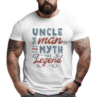 Uncle The Man Myth Legend Father's Day Men's Big and Tall Men T-shirt | Mazezy
