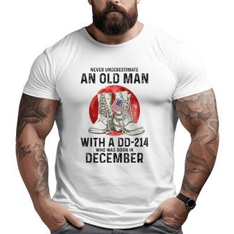 Never Underestimate An Old Man With A Dd-214 December Big and Tall Men T-shirt | Mazezy AU