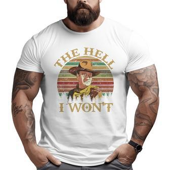 Vintage Cowboy The Hell I Won't Western Country Rodeo Dad For Dad Big and Tall Men T-shirt | Mazezy