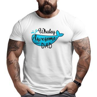 Whaley Awesome Dad Cute Aquatic Ocean Animal Whale Pun Big and Tall Men T-shirt | Mazezy