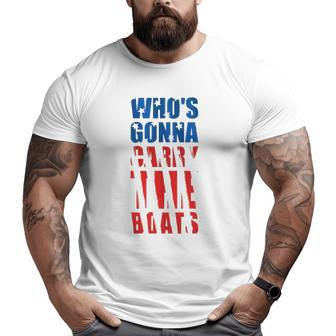 Who's Gonna Carry The Boats Military Motivation Fitness Gym Big and Tall Men T-shirt | Mazezy