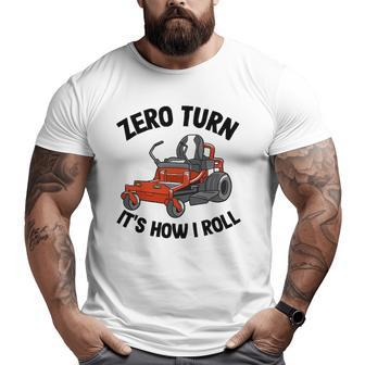 Zero Turn It's How I Roll Landscaping Dad Lawn Mower Big and Tall Men T-shirt | Mazezy