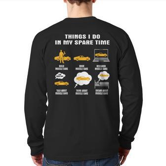 6 Things I Do In My Spare Time Muscle Car Back Print Long Sleeve T-shirt | Mazezy