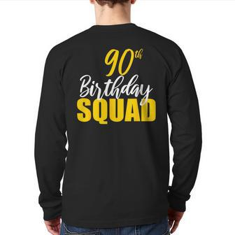90Th Happy Birthday Squad Party Bday Family Group Reunion Back Print Long Sleeve T-shirt - Monsterry