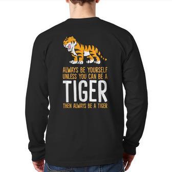 Always Be Yourself Unless You Can Be A Tiger Back Print Long Sleeve T-shirt - Monsterry UK