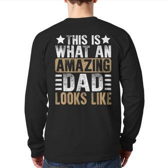 This Is What An Amazing Dad Looks Like Fathers Day Back Print Long Sleeve T-shirt | Mazezy