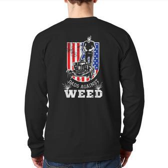 American Flag Dads Against Weed Lawn Mowing Fathers Back Print Long Sleeve T-shirt | Mazezy