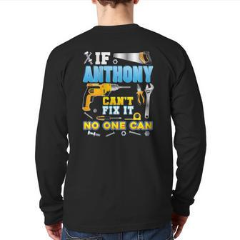 If Anthony Can't Fix It No One Can Father Day Papa Daddy Dad Back Print Long Sleeve T-shirt | Mazezy