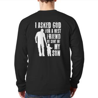 I Asked God For A Best Friend He Sent Me My Son Father's Day Back Print Long Sleeve T-shirt | Mazezy
