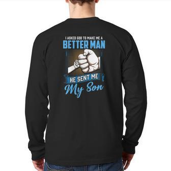 I Asked God To Make Me A Better Man He Sent Me My Son Daddy Back Print Long Sleeve T-shirt | Mazezy