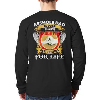 Asshole Dad And Smartass Daughter Best Friend For Life Back Print Long Sleeve T-shirt | Mazezy