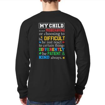 Autism Awareness Parents My Child Is Not Misbehaving Or Choosing To Be Difficult Back Print Long Sleeve T-shirt | Mazezy