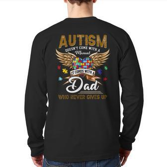 Autism Dad Doesn't Come With A Manual Autism Awarenes Back Print Long Sleeve T-shirt | Mazezy