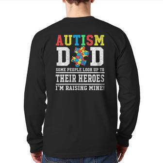 Autism Dad Some People Look Up To Their Heroes I'm Raising Back Print Long Sleeve T-shirt | Mazezy