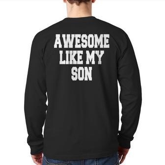 Awesome Like My Son Fathers Day Back Print Long Sleeve T-shirt | Mazezy