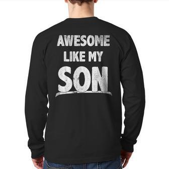 Awesome Like My Son Happy Fathers Day Dad Men Back Print Long Sleeve T-shirt | Mazezy