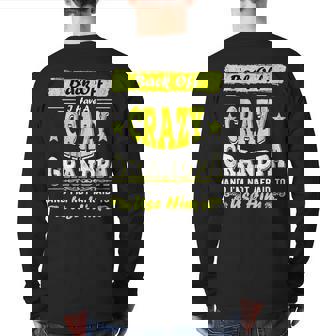 Back Off I Have A Crazy Grandpa & I'm Not Afraid To Use Him Back Print Long Sleeve T-shirt | Mazezy