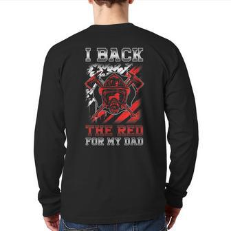I Back The Red For My Dad Proud Firefighter Daughter Son Back Print Long Sleeve T-shirt | Mazezy AU