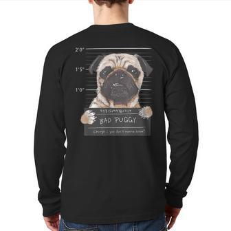 Bad Puggy Charge You Dont Wanna Know Dog Dad Pug Lover Back Print Long Sleeve T-shirt | Mazezy