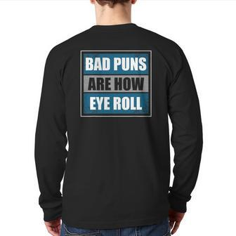 Bad Puns Are How Eye Roll Father Daddy Dad Joke Back Print Long Sleeve T-shirt | Mazezy